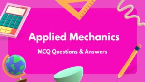 Applied Mechanics MCQ Questions & Answers