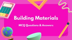 Building Materials MCQ Questions & Answers
