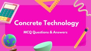 Concrete Technology MCQ Questions & Answers