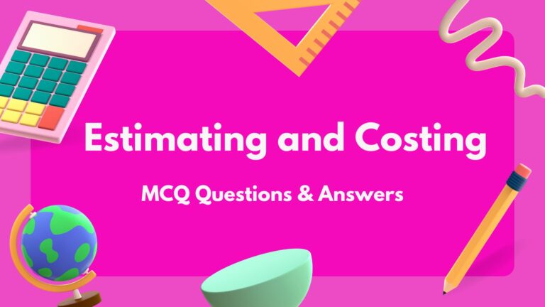 Estimating and Costing MCQ Questions & Answers