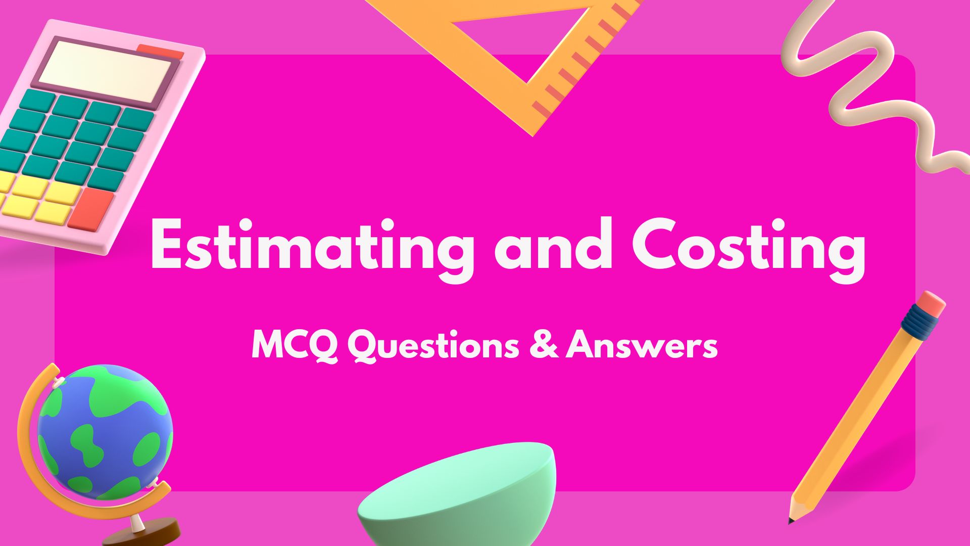 Estimating and Costing MCQ Questions & Answers