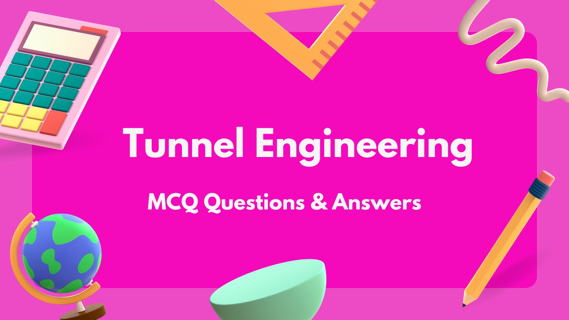 Tunnel Engineering MCQ Questions & Answers