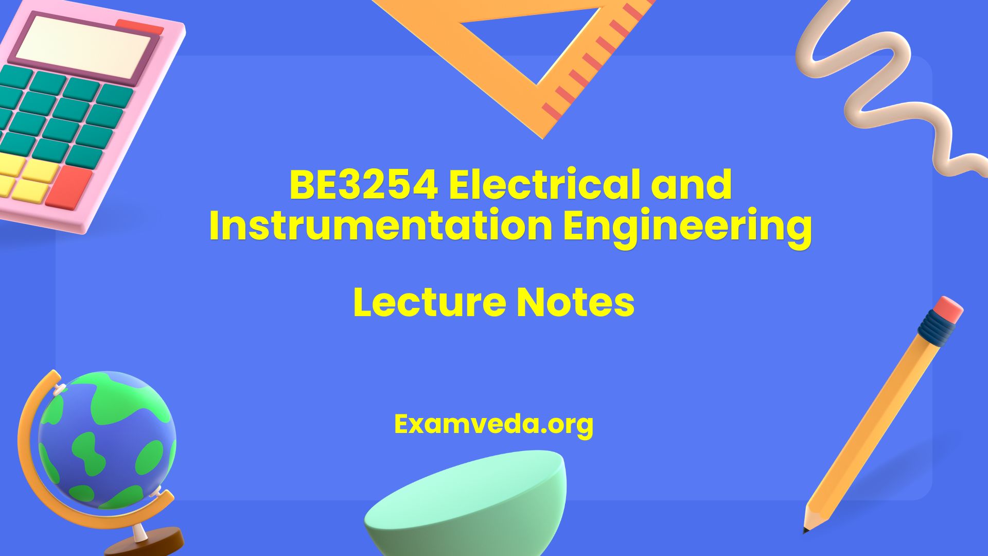 BE3254 Electrical and Instrumentation Engineering Lecture Notes