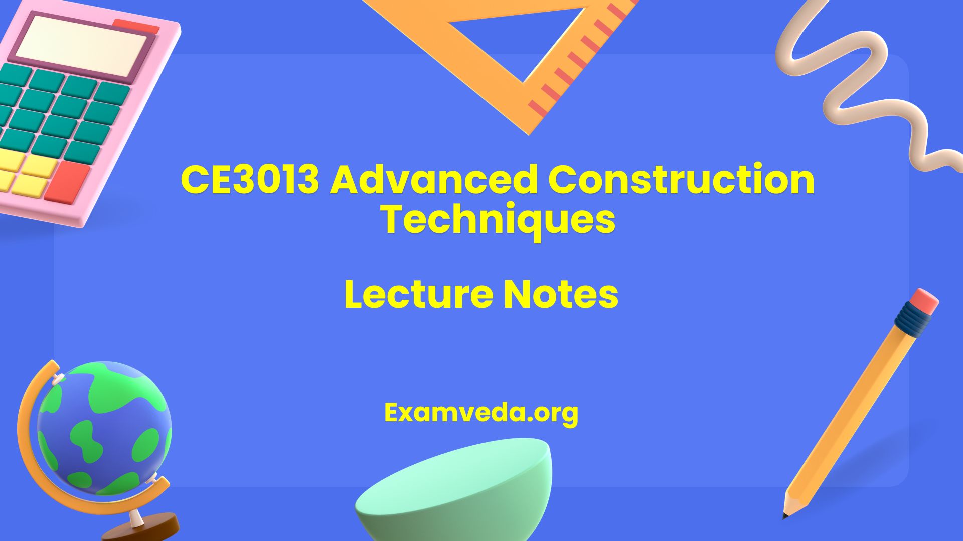 CE3013 Advanced Construction Techniques Lecture Notes