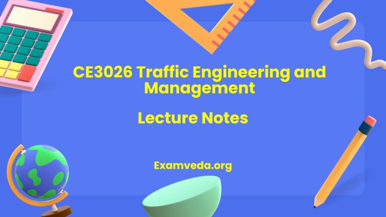 CE3026 Traffic Engineering and Management Lecture Notes