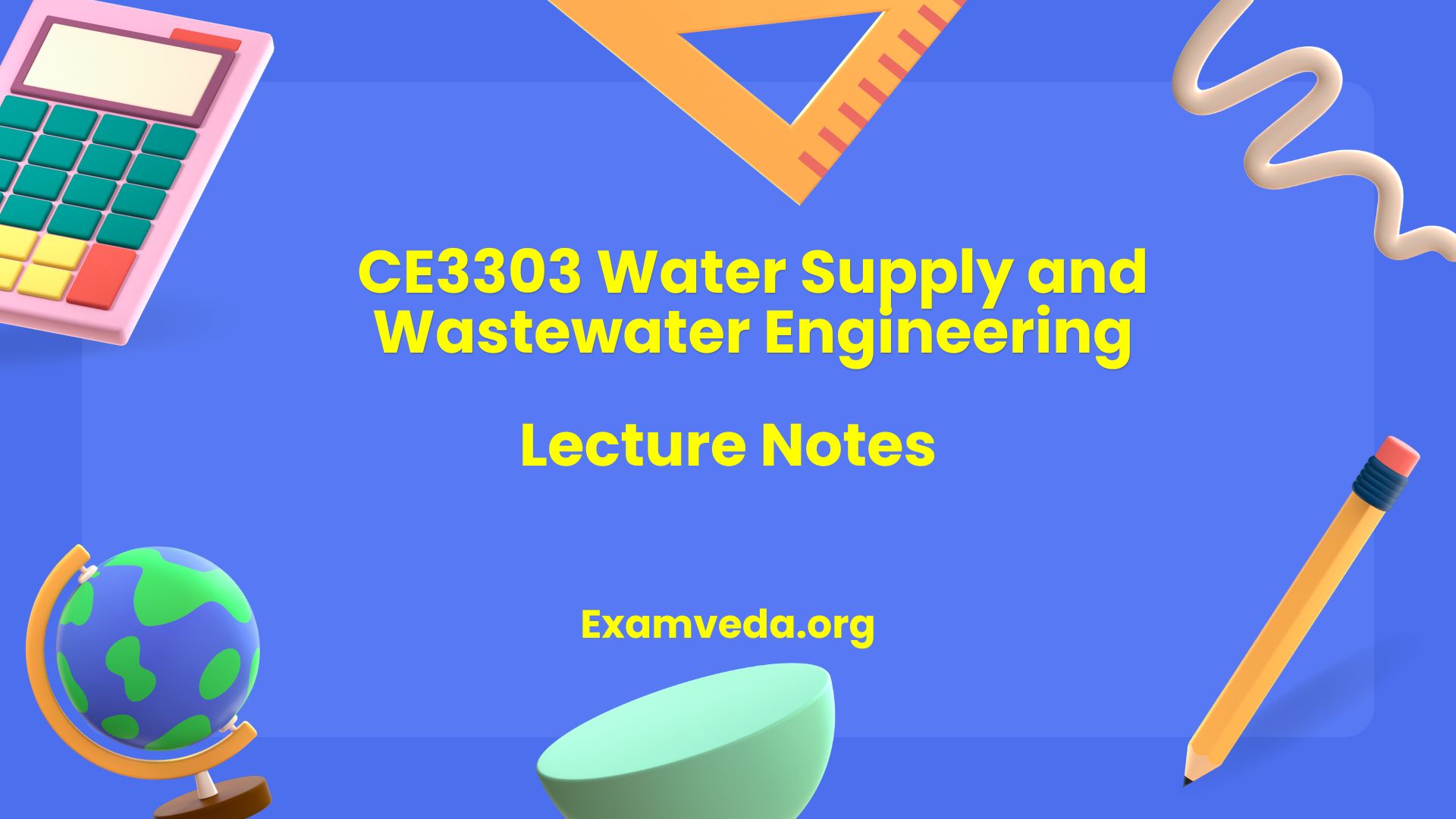 CE3303 Water Supply and Wastewater Engineering Lecture Notes