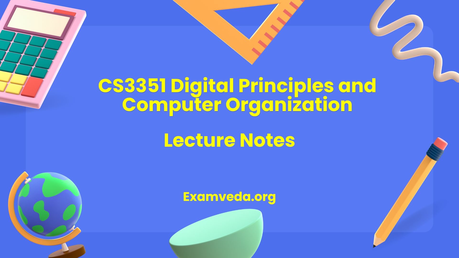 CS3351 Digital Principles and Computer Organization Lecture Notes