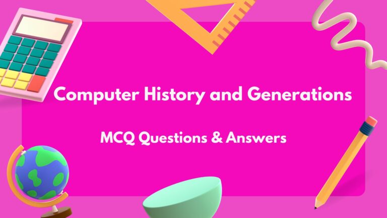 Computer History and Generations MCQ Questions and Answers