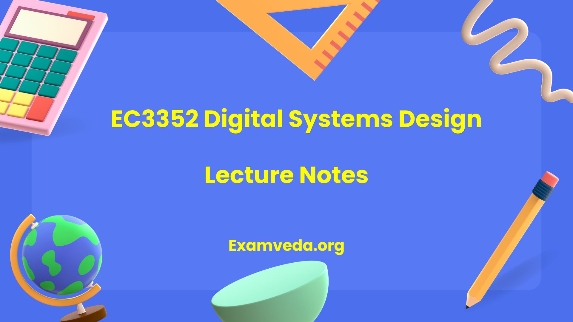 EC3352 Digital Systems Design Lecture Notes