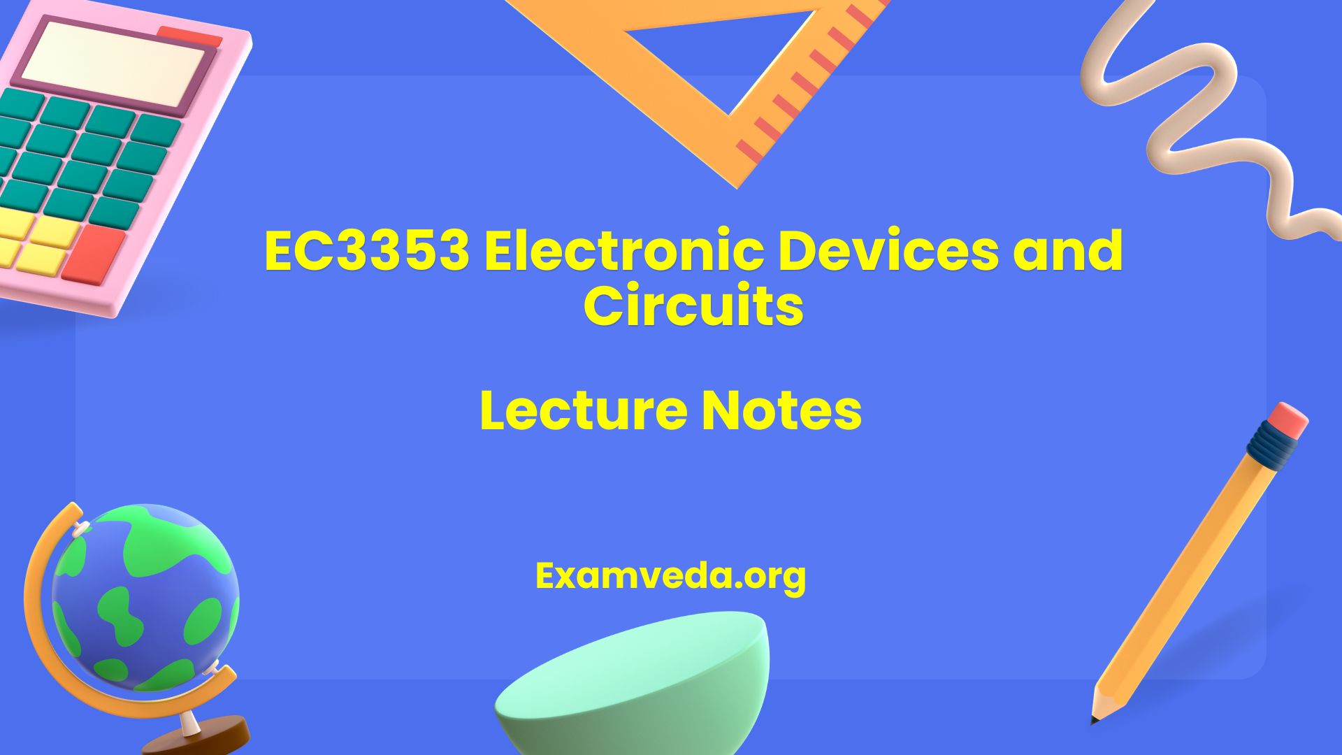 EC3353 Electronic Devices and Circuits Lecture Notes