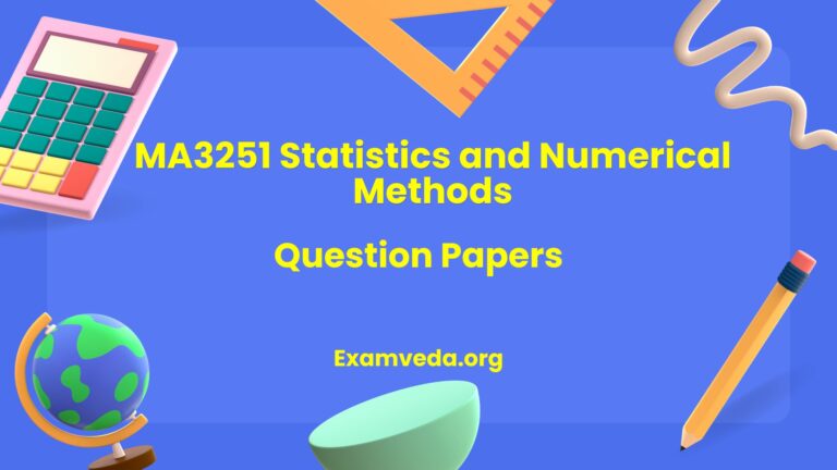 MA3251 Statistics and Numerical Methods Question Papers