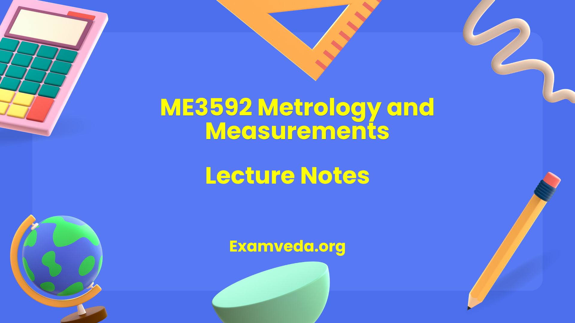 ME3592 Metrology and Measurements Lecture Notes