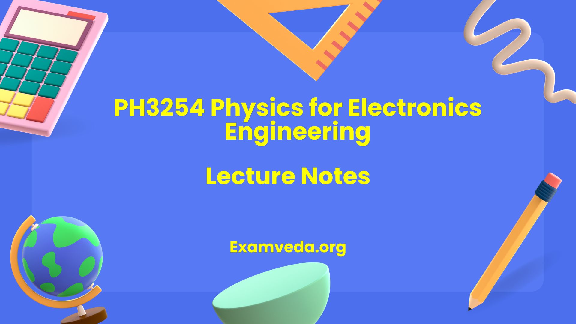 PH3254 Physics for Electronics Engineering Lecture Notes