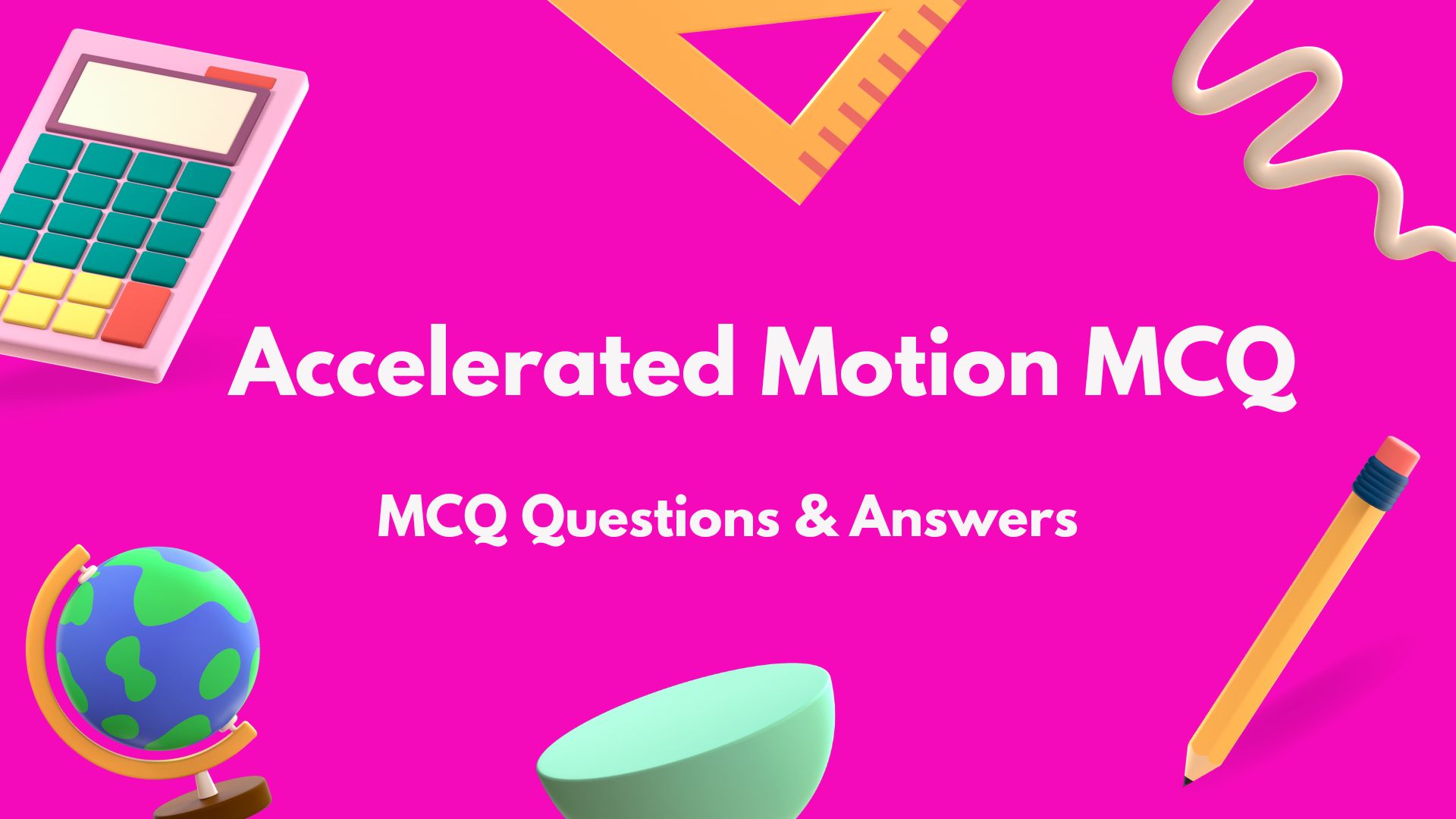 Accelerated Motion MCQ Questions and Answers
